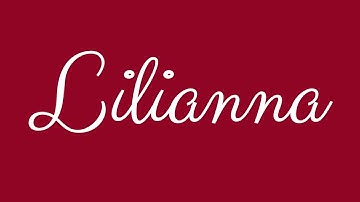 Learn how to Sign the Name Lilianna Stylishly in Cursive Writing