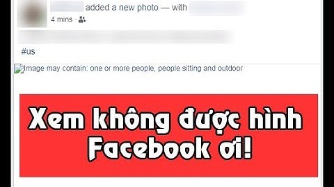 Lỗi không xem được hình ảnh trên facebook năm 2024