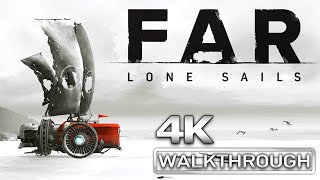 FAR: LONE SAILS Full Gameplay Walkthrough (No Commentary) 4K 60FPS Ultra HD