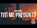 Bad Bunny - Tití Me Preguntó (Lyrics)