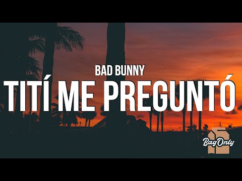 Bad Bunny - Tití Me Preguntó