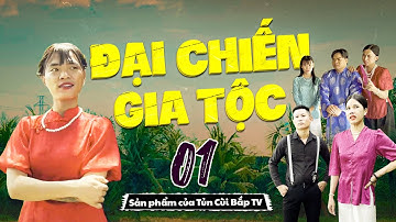 Đại Chiến Gia Tộc - Trọn Bộ -  Tập 1| Tủn Cùi Bắp