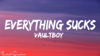 vaultboy everything sucks...