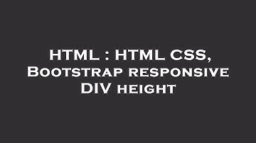 HTML : HTML CSS, Bootstrap responsive DIV height