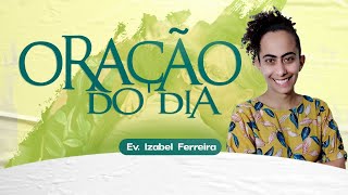 21/11/2022 - ORAÇÃO DO  DIA - COM IZABEL FERREIRA
