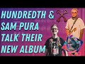 PODCAST: Hundredth &amp; Sam Pura On Their Amazing New Record &amp; Making An Exceptional Merch Line