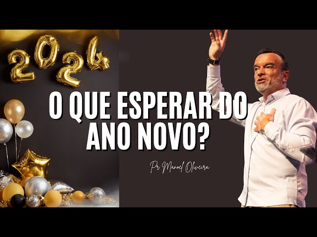 O que esperar do ano novo? | Pr. Manoel Oliveira | New Life Church class=