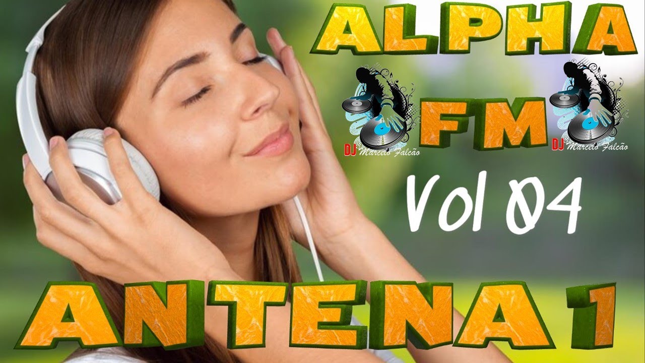 ALPHA FM & ANTENA 1 - Vol 04 - MUSICAS CLASSICAS QUE MARCARAM O TEMPO