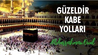 Abdurrahman Önül - Güzeldir Kabe Yolları İlâhi Yeni {2024} Resimi