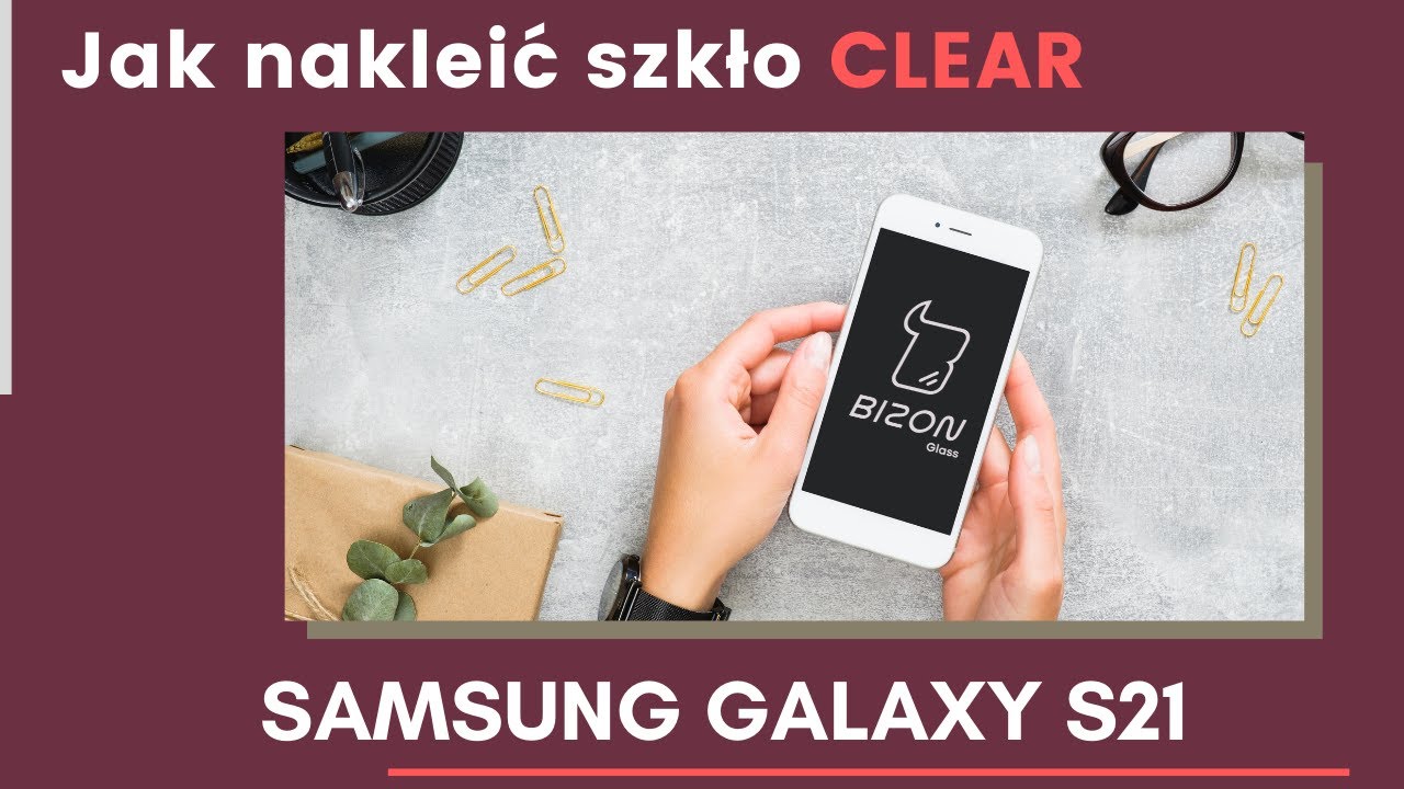 Jak nakleić szkło hartowane Bizon Glass CLEAR na SAMSUNG GALAXY S21?