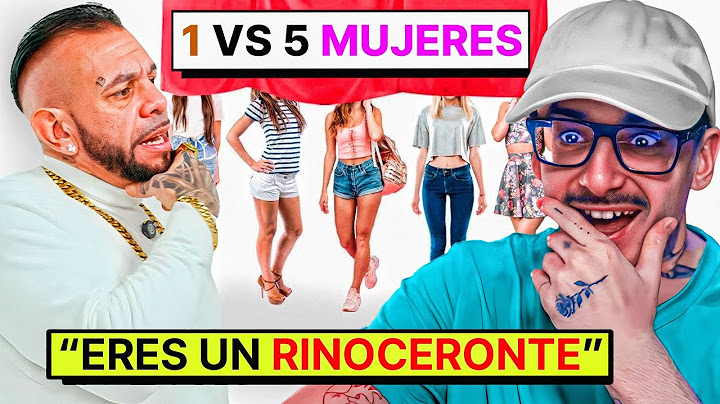 el churumbel vs 5 mujeres - mi reacción