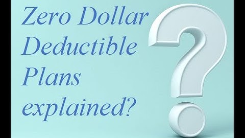 Zero Dollar Deductible Plans explained!