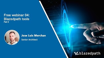 Free Webinar 04: Blazedpath tools part 2.