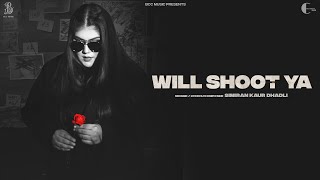 Will Shoot Ya (Full Video) | Simiran kaur dhadli Ft. Mandeep Gujja| | Amit Majithia | BCC Music