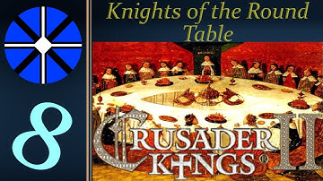 Part 8 - Knights of the Round Table - CK2