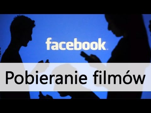 Jak pobierać filmy z Facebooka