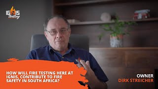 How will fire testing here at Ignis, contribute to fire safety in South Africa