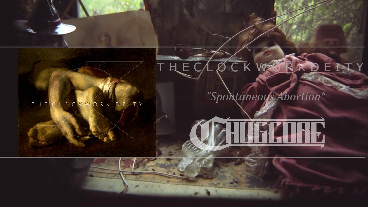 The Clockwork Deity - Spontaneous Abortion (2017) Chugcore Exclusive