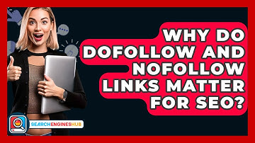 Why Do Dofollow And Nofollow Links Matter For SEO? - SearchEnginesHub.com