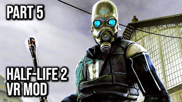 Half-Life 2: VR Mod | Part 5 | 60FPS - No Commentary