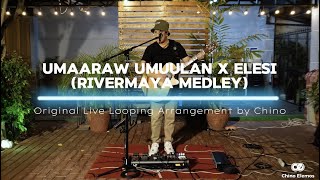 Umaaraw Umuulan x Elesi - Rivermaya | Live Looping Arrangement by Chino Elemos
