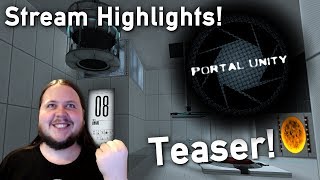 Portal: Unity Taster! Stream Highlights!