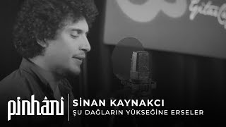 Sinan Kaynakcı - Şu Dağların Yükseğine Erseler