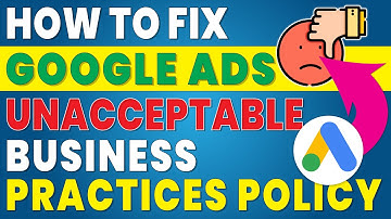 how to fix unacceptable business practices policy on google ads