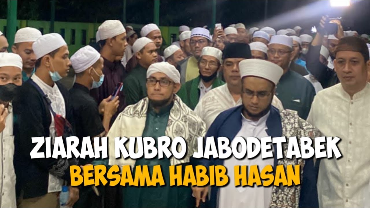 ZIARAH KUBRO JABODETABEK BARENG HB HASAN SYAKIR & KHALIL