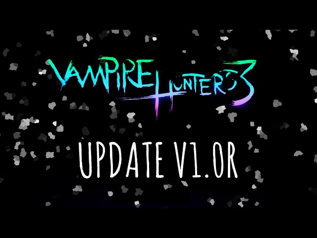 Everything You Need to Know About V47  Vampire Hunters 3 Full Release  Overview 