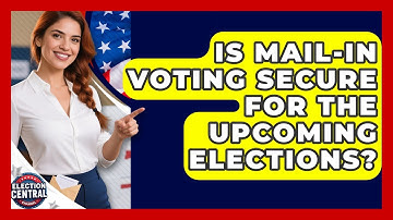 Is Mail-In Voting Secure for the Upcoming Elections? | Election Central Channel News
