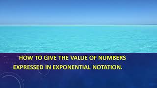 How to give the value of numbers expressed in exponential notation.