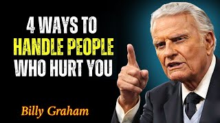 How to Deal with People Who Hurt You – Christian Motivation - Billy Graham