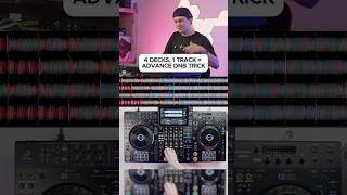 4 DECKS, 1 TRACK = ADVANCE DNB TRICK