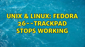 Unix & Linux: Fedora 26--Trackpad Stops Working (3 Solutions!!)