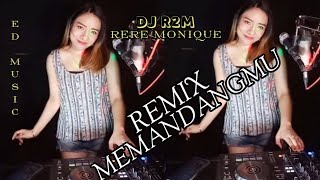 REMIX MEMANDANGMU - DJ RERE MONIQUE R2M