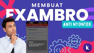 Membuat EXAMBRO anti nyontek dengan KODULAR