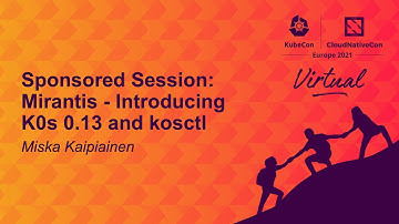 Sponsored Session: Mirantis - Introducing K0s 0.13 and kosctl