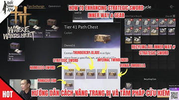 Where Winds Meet | Cách nâng Trang Bị và Tâm Pháp của CỬU KIẾM - UP Strategic Sword Inner Way & Gear