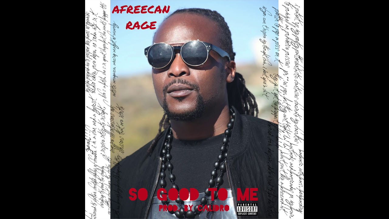 Watch AFREECAN RAGE - SO GOOD TO ME (PROD. BY CALIDRO) on YouTube Watch AFREECAN RAGE - SO GOOD TO ME (PROD. BY CALIDRO) on YouTube