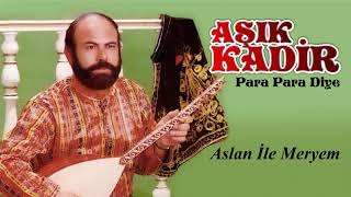 Aşık Kadir - Aslan ile Meyrem