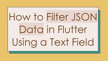 How to Filter JSON Data in Flutter Using a Text Field