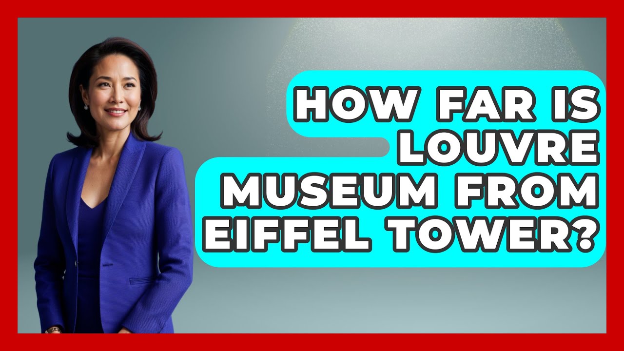 How Far Is Louvre Museum From Eiffel Tower? - France Fact File - YouTube