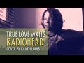 RADIOHEAD - TRUE LOVE WAITS ACOUSTIC COVER