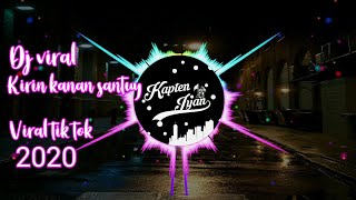 DJ KIRI KANAN SANTUY _TIK TOK  _VIRAL _2020 _FULL BASS 🔊