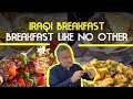 Iraqi Breakfast: Breakfast Like No Other! الفطور العراقي: فطور لا مثيل له. لذيذ