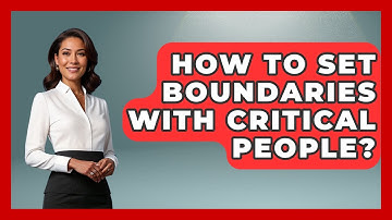 How To Set Boundaries With Critical People? - The Personal Growth Path