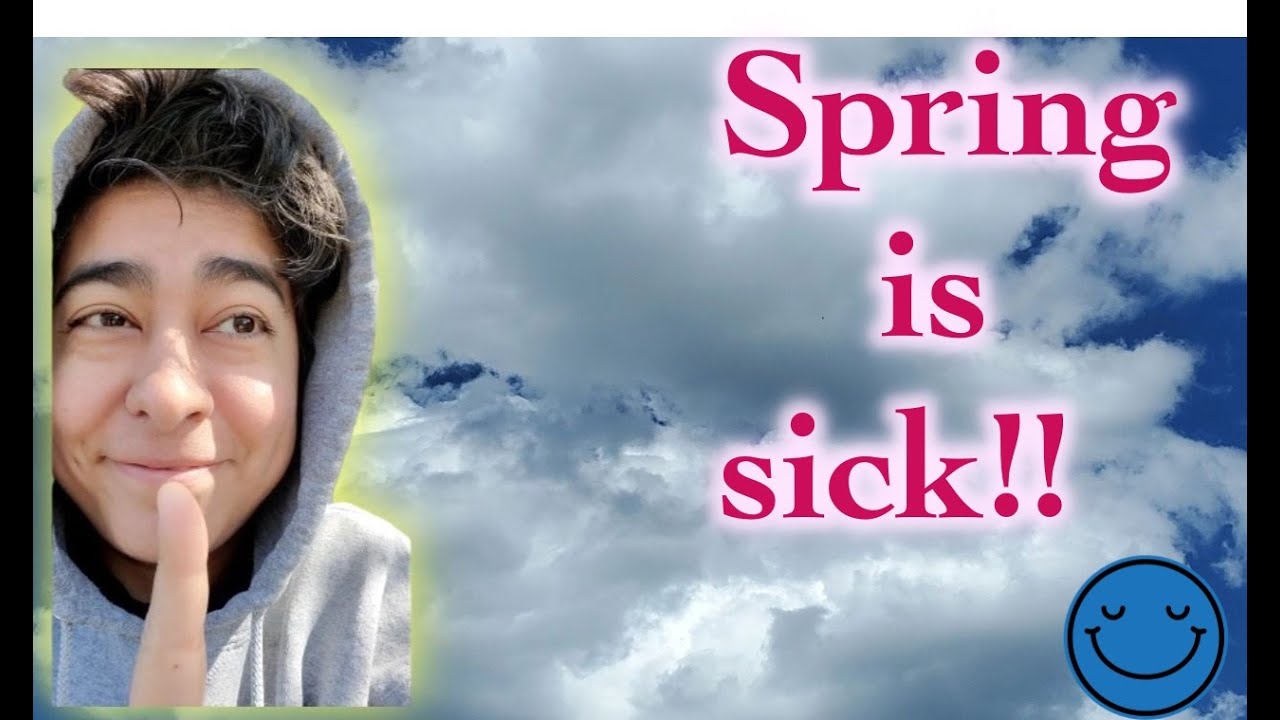 Spring Sick Spring is sick! - YouTube