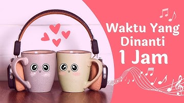 Ungu - Waktu Yang Dinanti 1 Jam  (Tanpa Iklan)