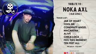 DJ NOKA AXL NONSTOP FULL OLD SONG